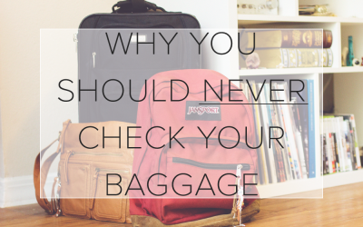 Why You Should Never Check Your Baggage