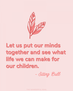 Inspiration Sitting Bull Quote - The Wanderful Soul Blog