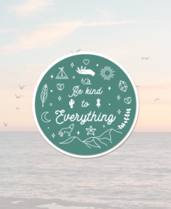 Be Kind to Everything Sticker - The Wanderful Soul