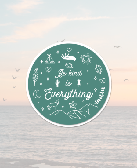 Be Kind to Everything Sticker – The Wanderful Soul Be Kind to Everything Sticker - The Wanderful Soul