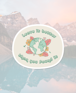 Leave it better than you found it sticker - the wanderful soul outdoor apparel